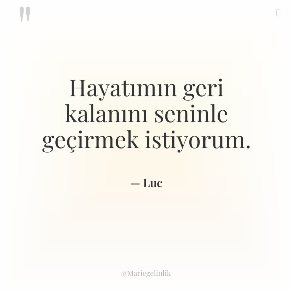 Hayatımın geri kalanını seninle geçirmek istiyorum.