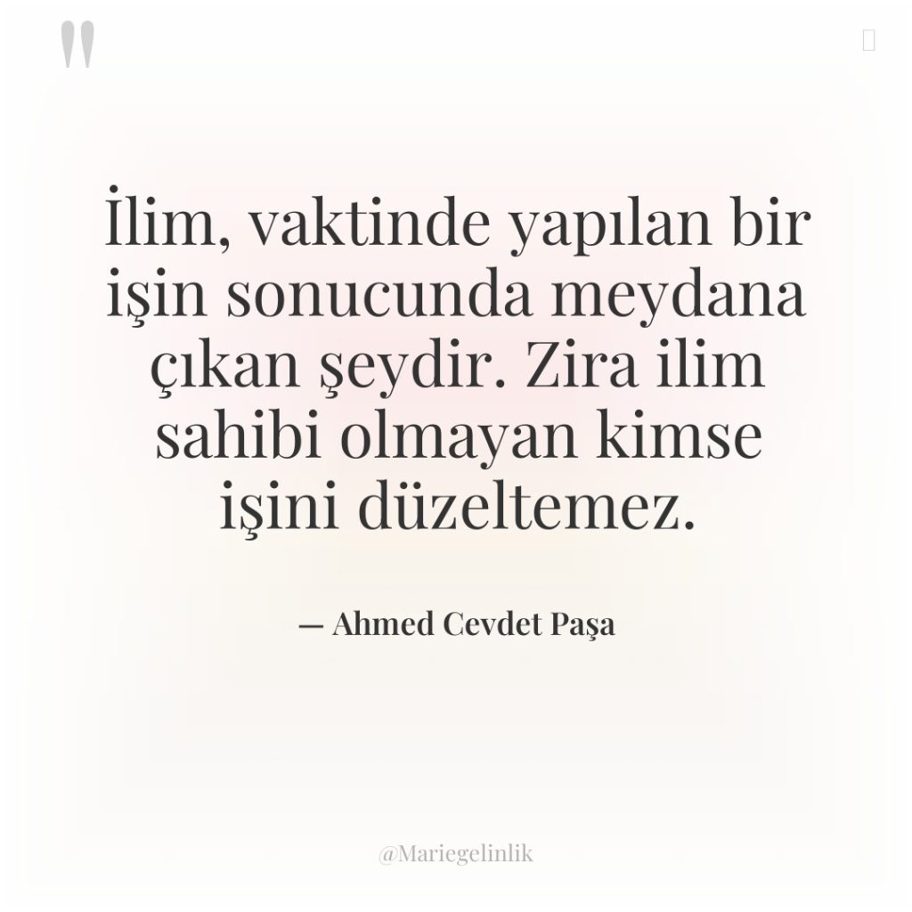 İlim, vaktinde yapılan bir işin sonucunda meydana çıkan şeydir. Zira…