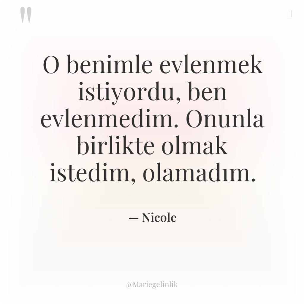 O benimle evlenmek istiyordu, ben evlenmedim. Onunla birlikte olmak istedim,…