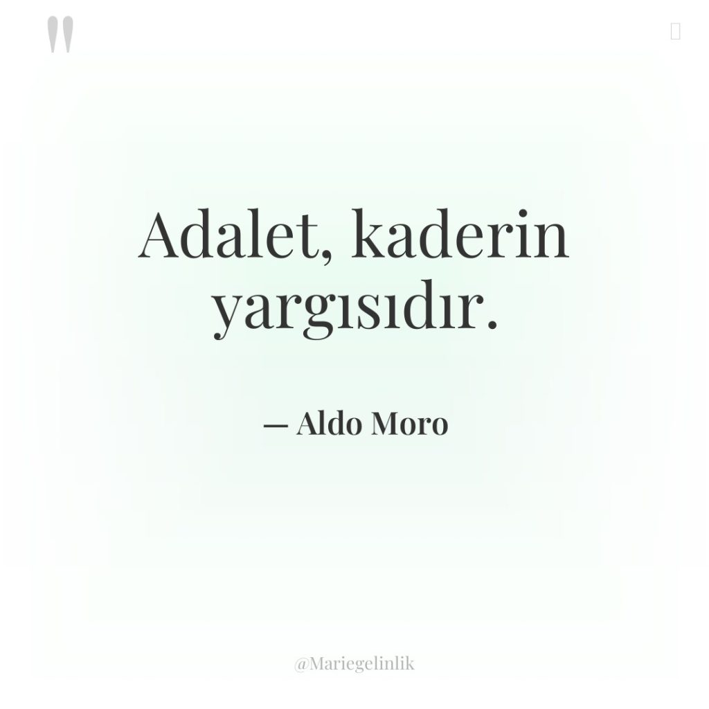 Adalet, kaderin yargısıdır.