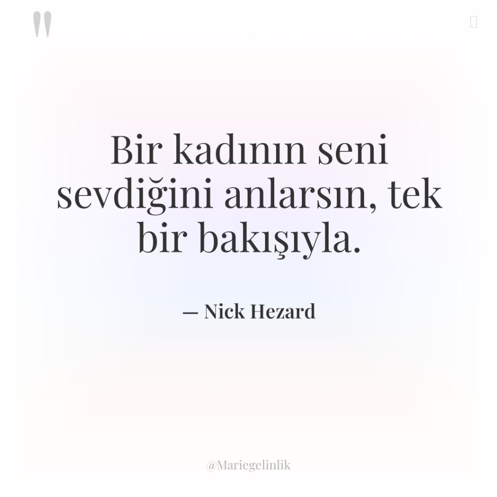 Bir kadının seni sevdiğini anlarsın, tek bir bakışıyla.