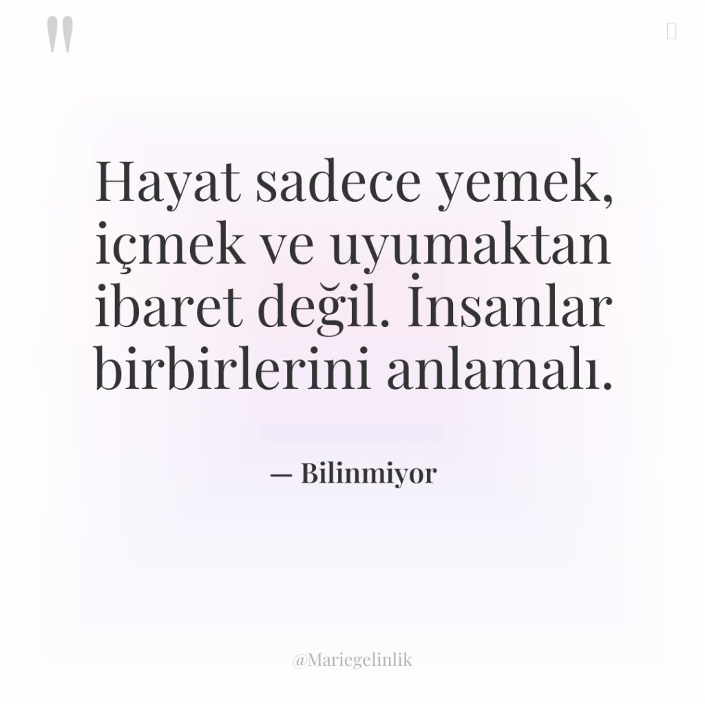 Hayat sadece yemek, içmek ve uyumaktan ibaret değil. İnsanlar birbirlerini…