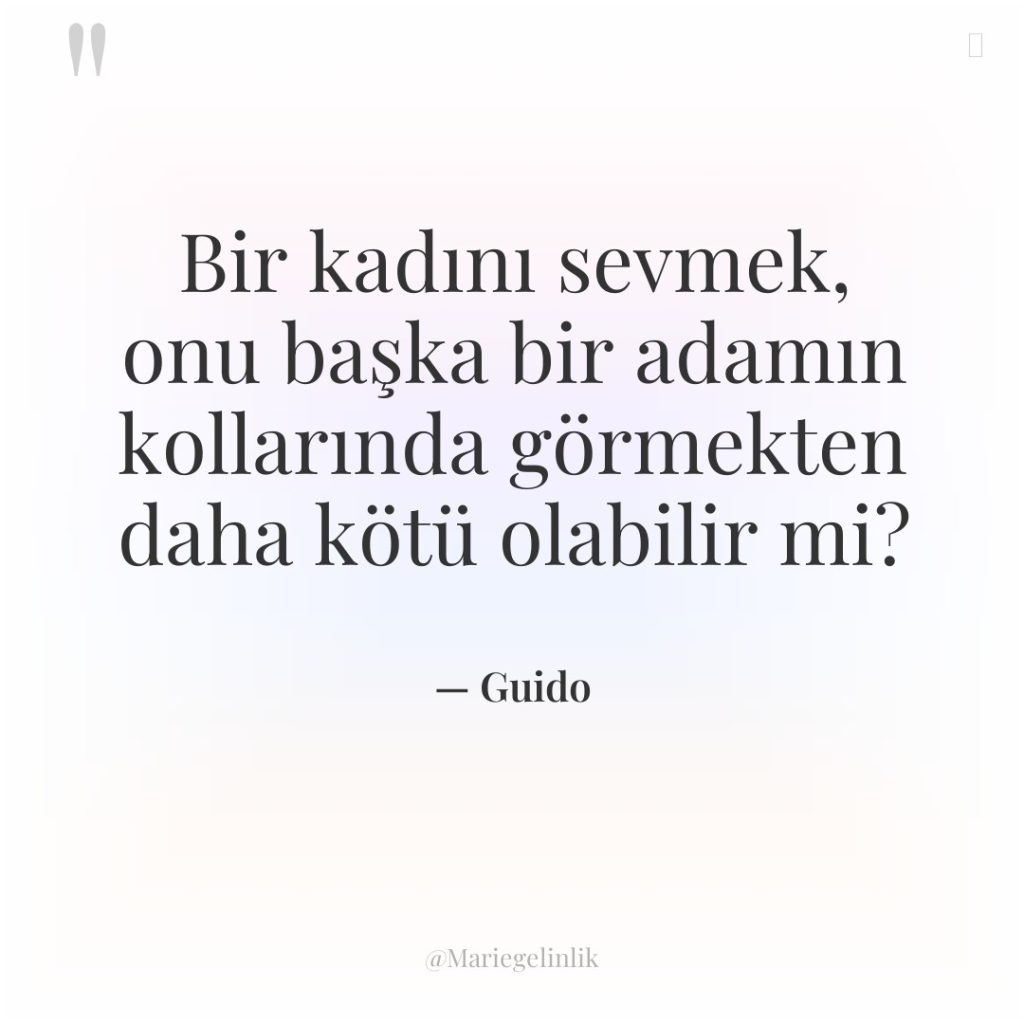 Bir kadını sevmek, onu başka bir adamın kollarında görmekten daha…