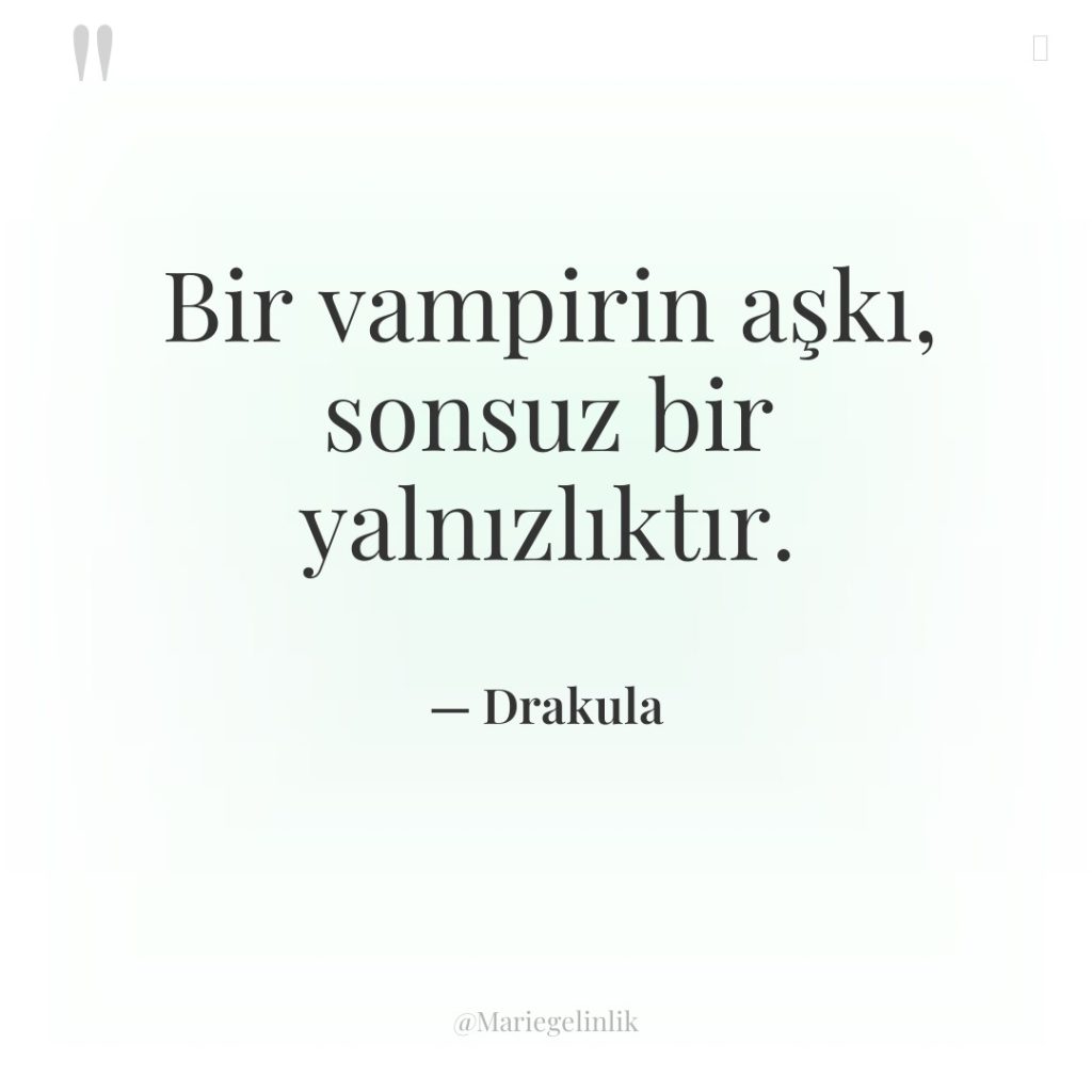 Bir vampirin aşkı, sonsuz bir yalnızlıktır.