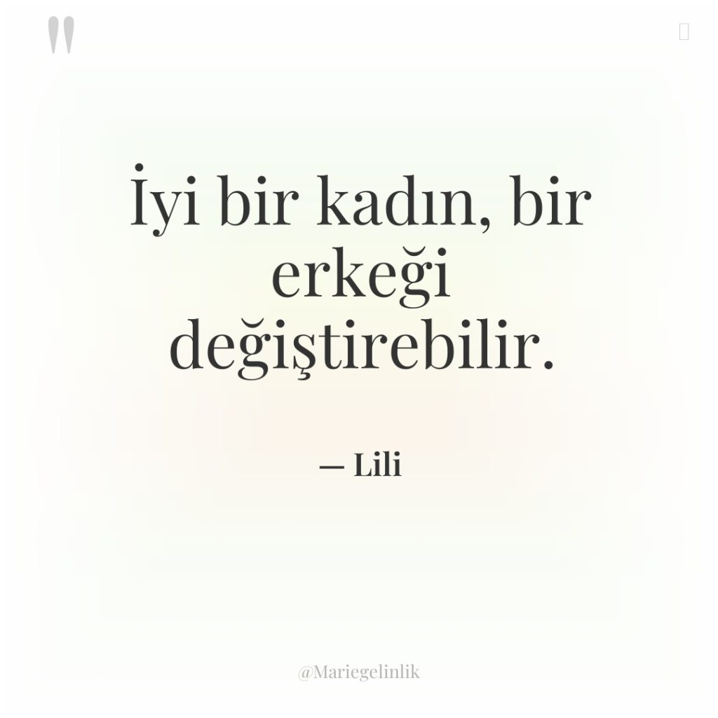 İyi bir kadın, bir erkeği değiştirebilir.