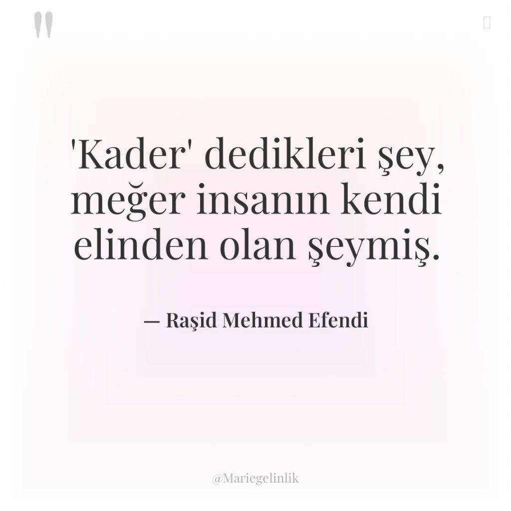 ‘Kader’ dedikleri şey, meğer insanın kendi elinden olan şeymiş.