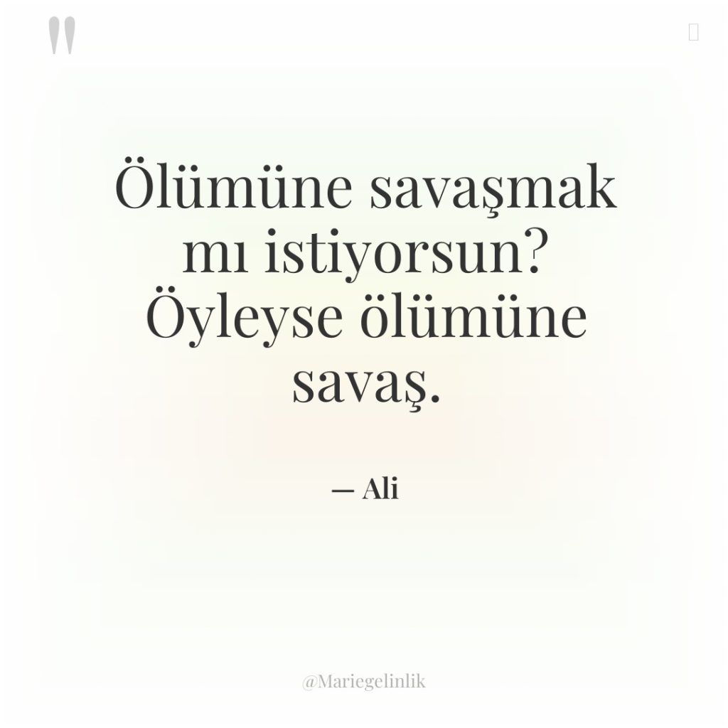 Ölümüne savaşmak mı istiyorsun? Öyleyse ölümüne savaş.