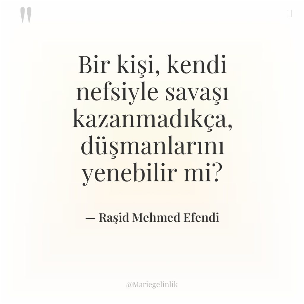 Bir kişi, kendi nefsiyle savaşı kazanmadıkça, düşmanlarını yenebilir mi?