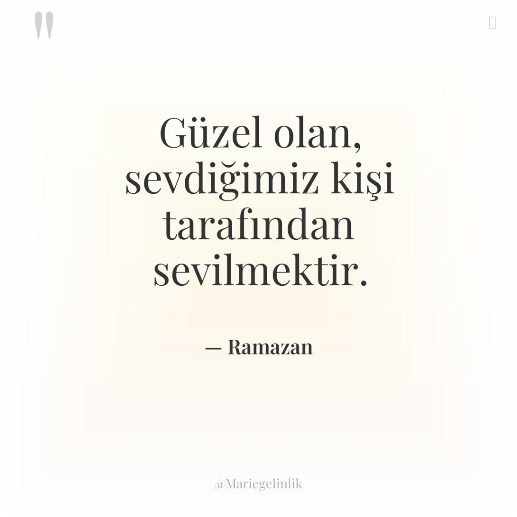 Güzel olan, sevdiğimiz kişi tarafından sevilmektir.