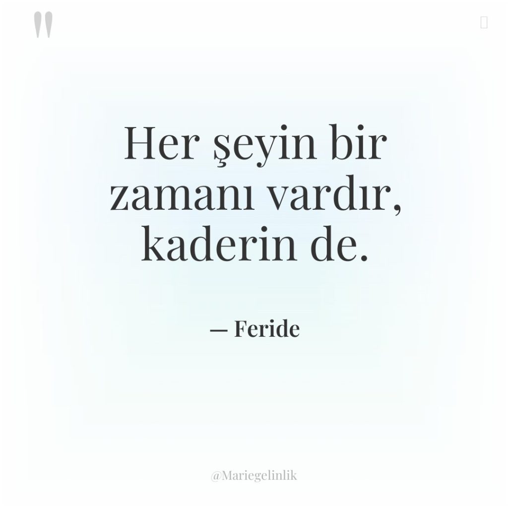 Her şeyin bir zamanı vardır, kaderin de.