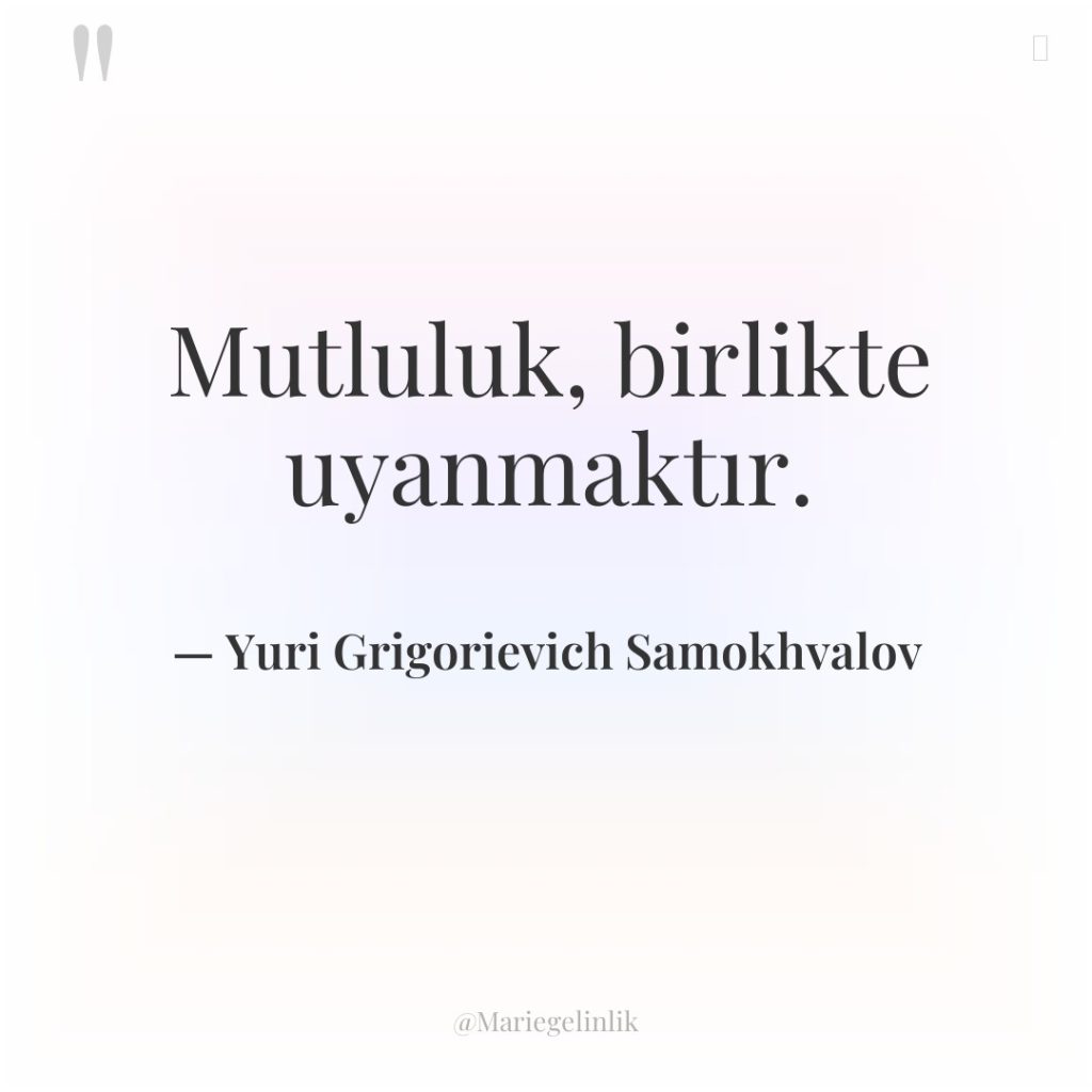 Mutluluk, birlikte uyanmaktır.