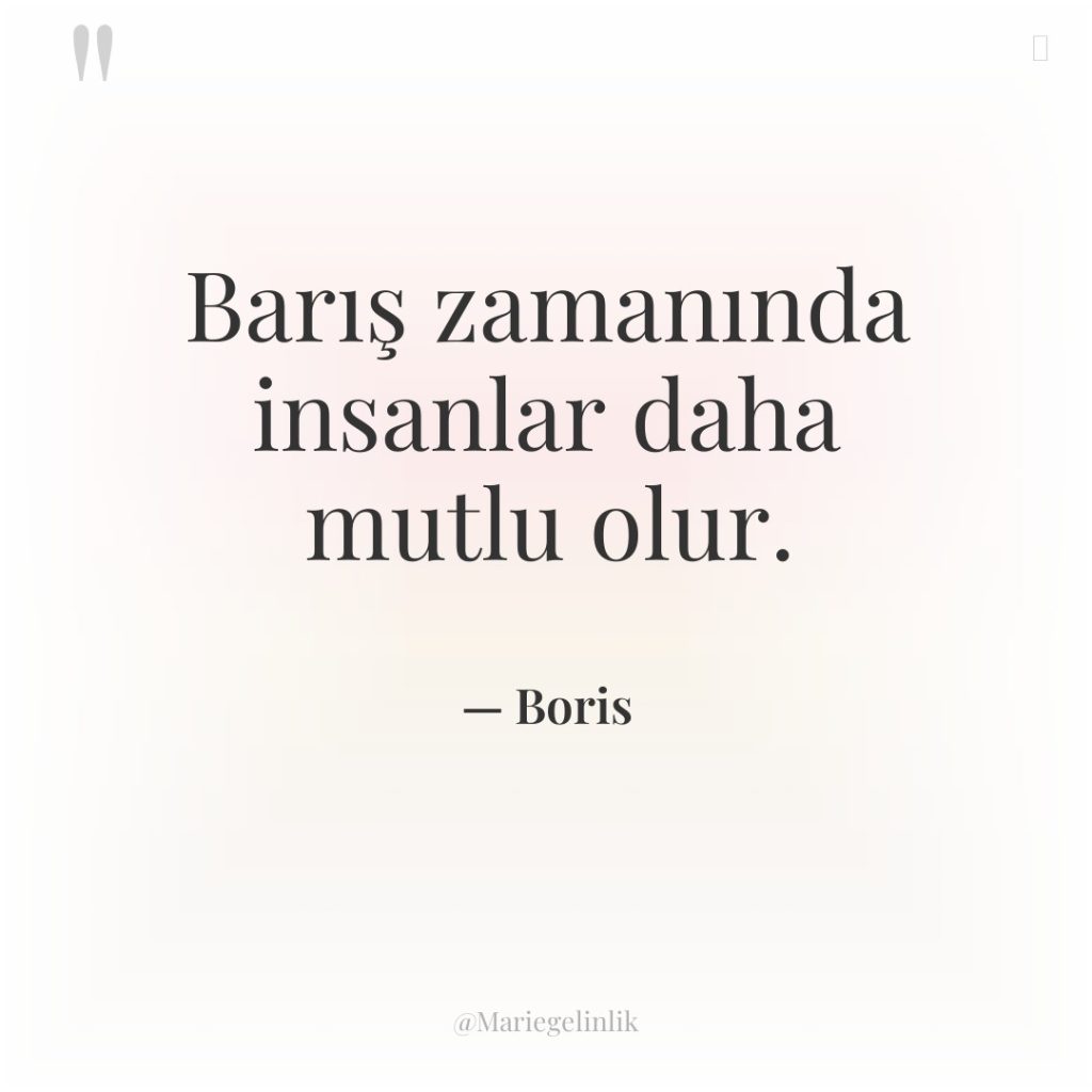 Barış zamanında insanlar daha mutlu olur.