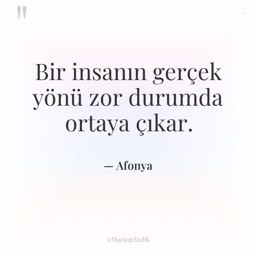 Bir insanın gerçek yönü zor durumda ortaya çıkar.