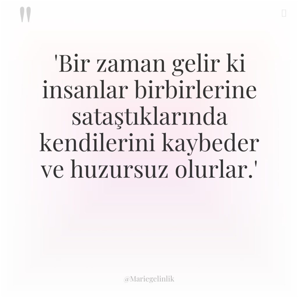 ‘Bir zaman gelir ki insanlar birbirlerine sataştıklarında kendilerini kaybeder ve…