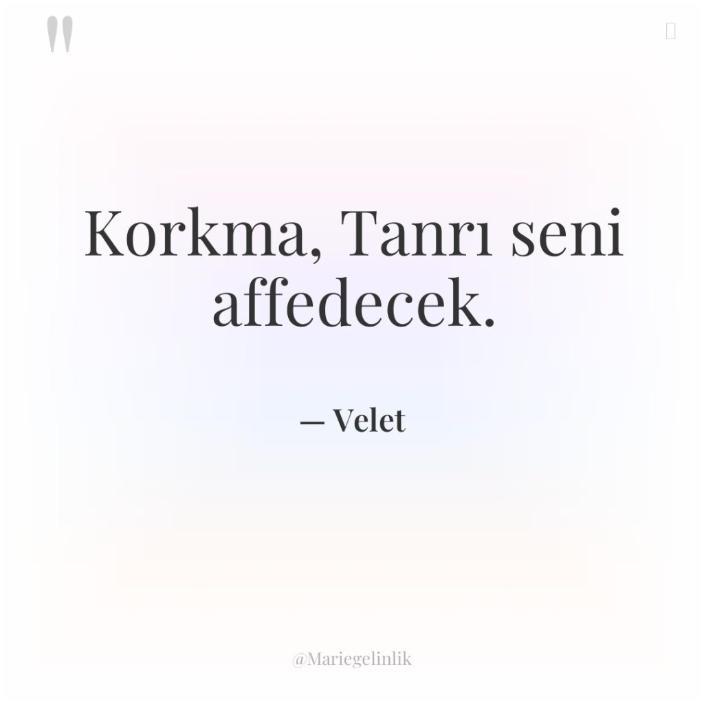 Korkma, Tanrı seni affedecek.