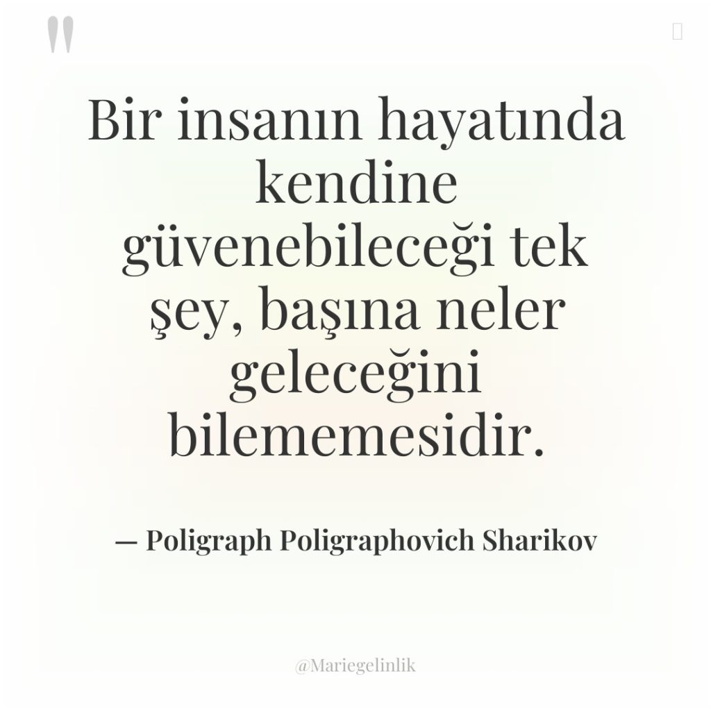 Bir insanın hayatında kendine güvenebileceği tek şey, başına neler geleceğini…
