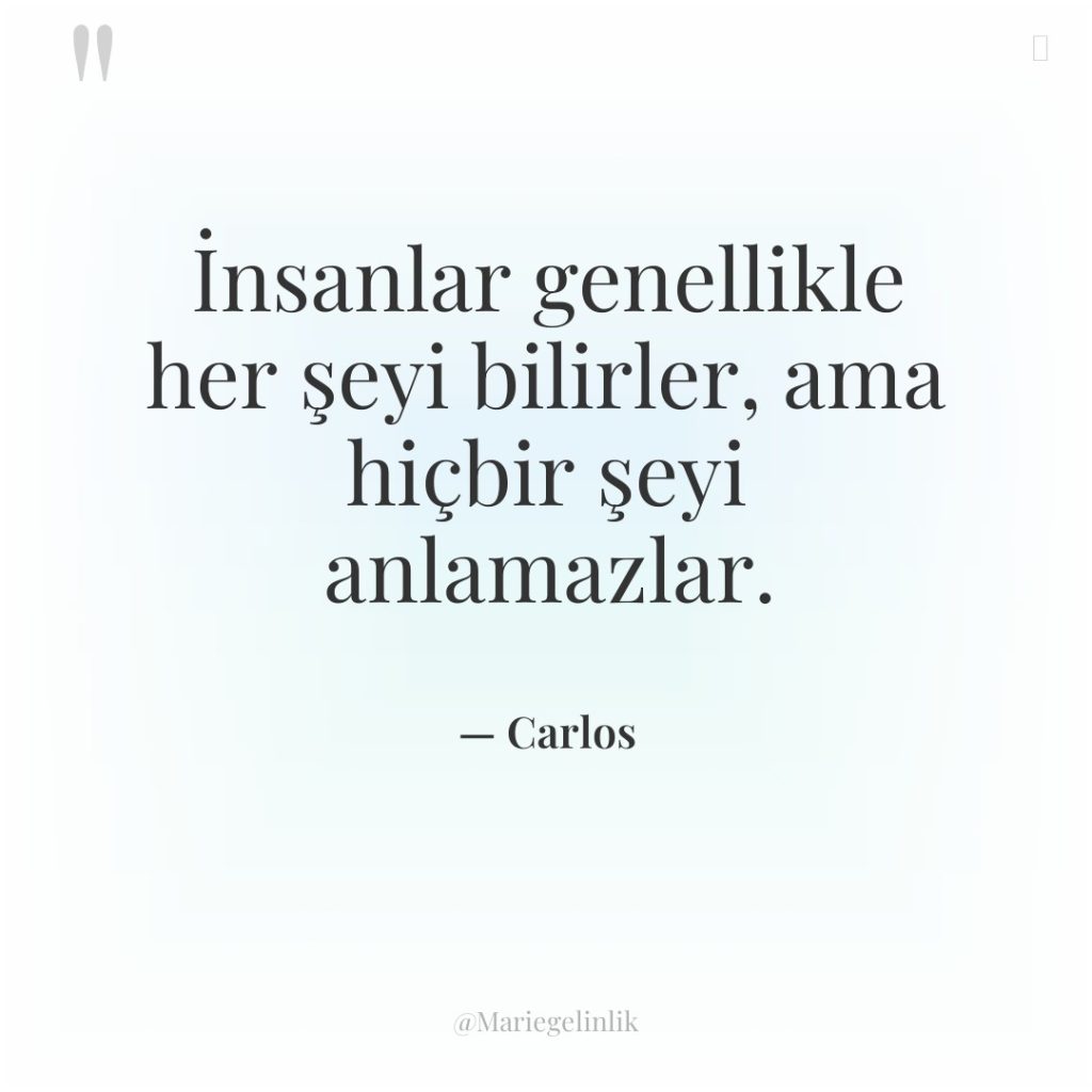 İnsanlar genellikle her şeyi bilirler, ama hiçbir şeyi anlamazlar.