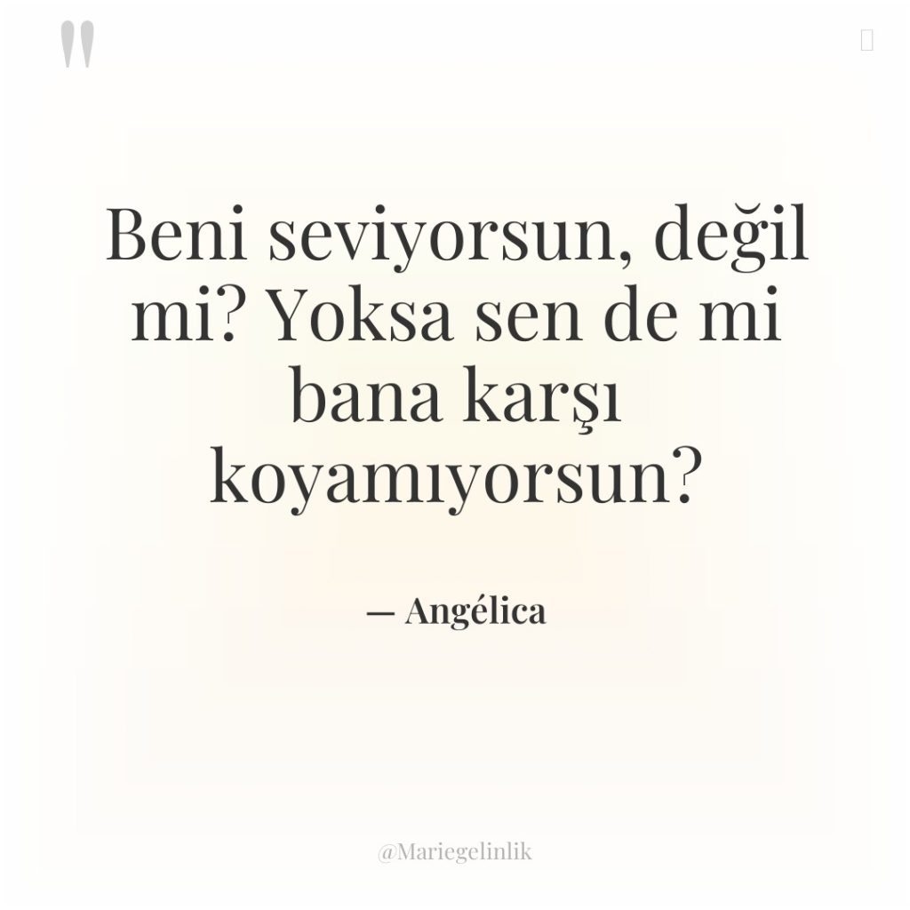 Beni seviyorsun, değil mi? Yoksa sen de mi bana karşı…
