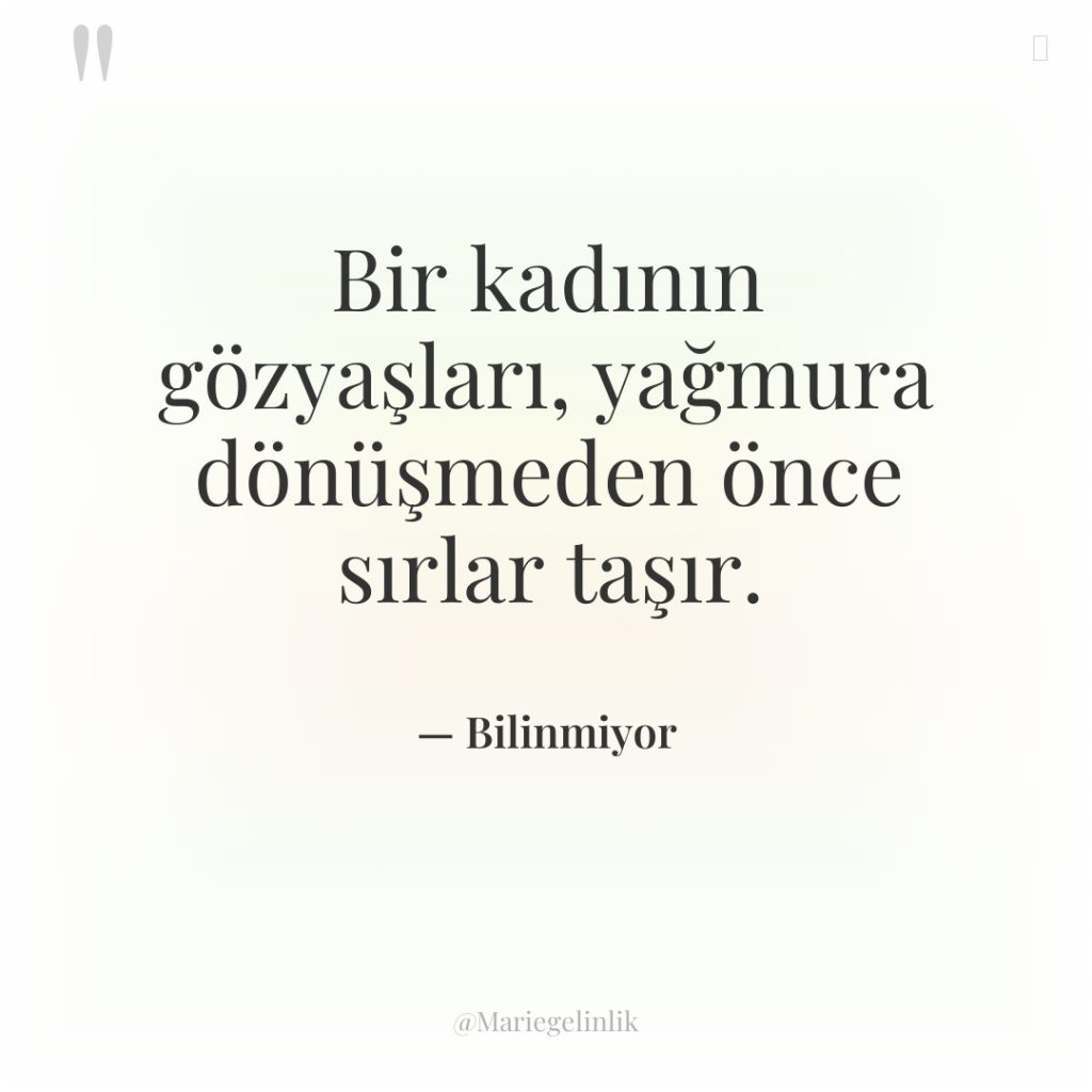 Bir kadının gözyaşları, yağmura dönüşmeden önce sırlar taşır.