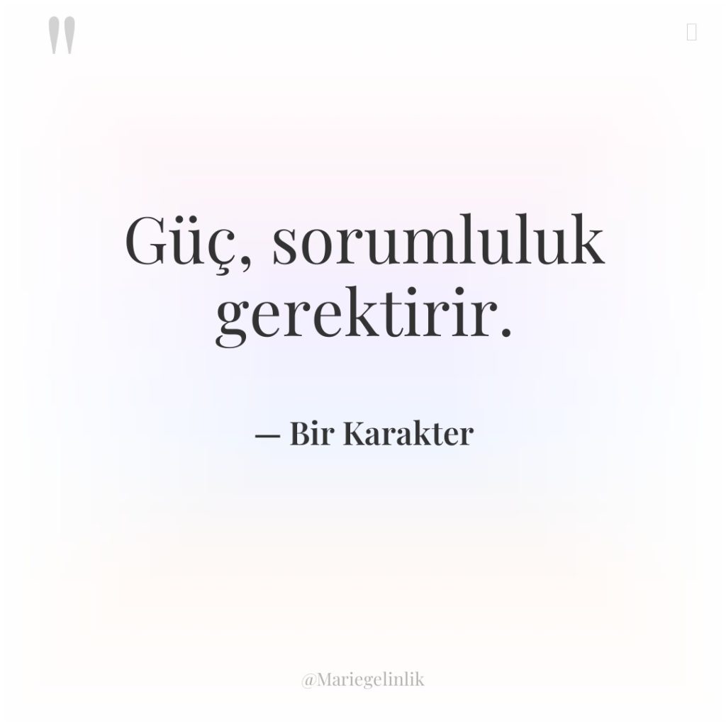 Güç, sorumluluk gerektirir.