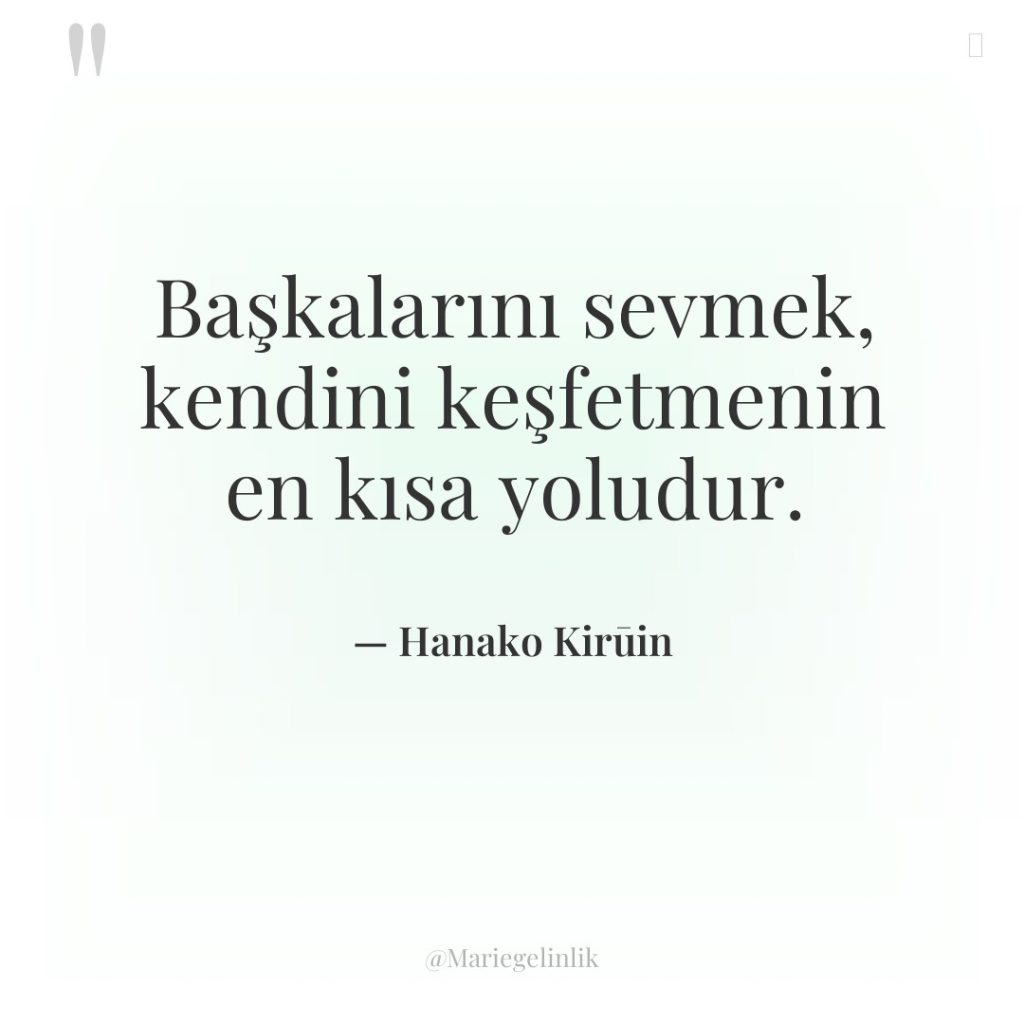 Başkalarını sevmek, kendini keşfetmenin en kısa yoludur.