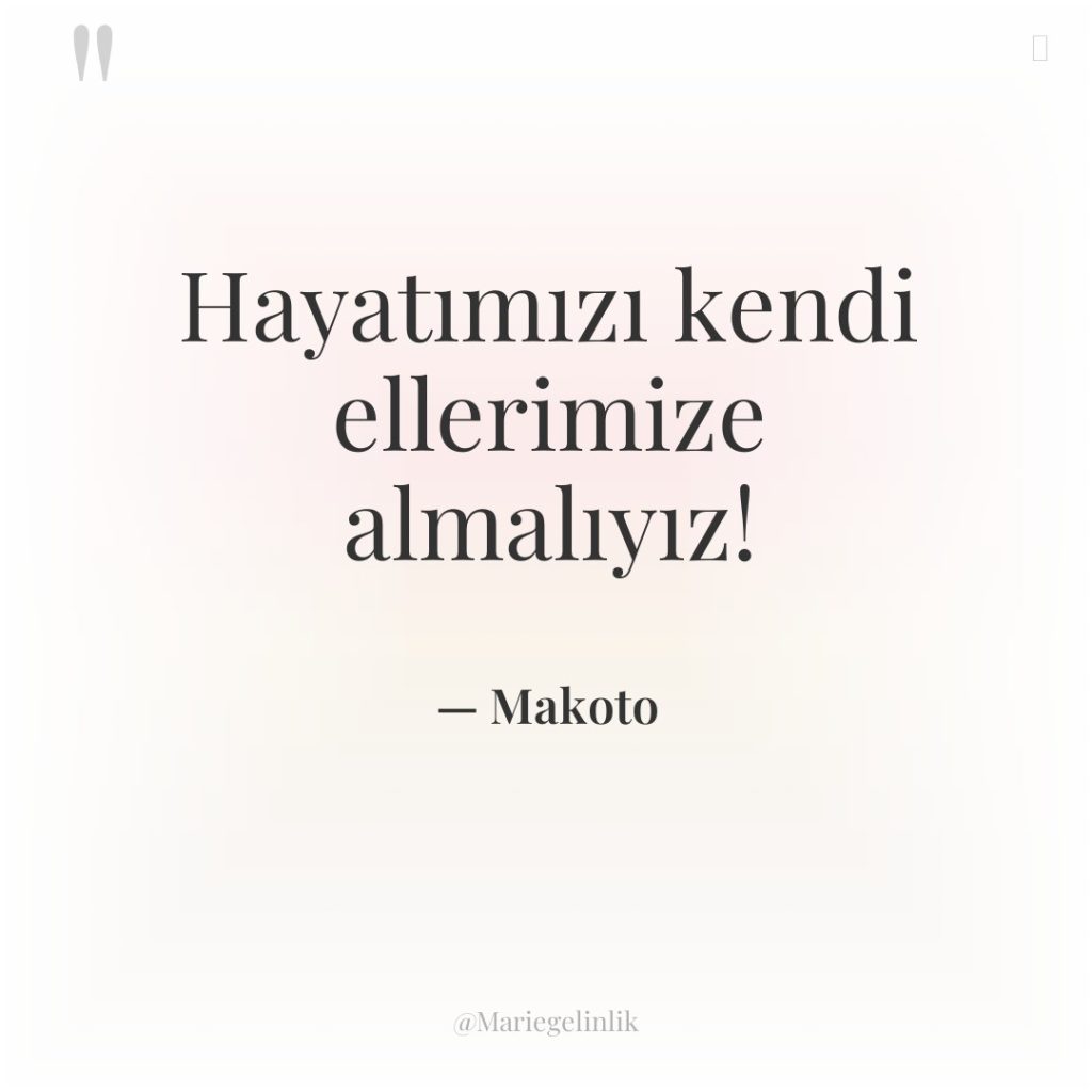 Hayatımızı kendi ellerimize almalıyız!