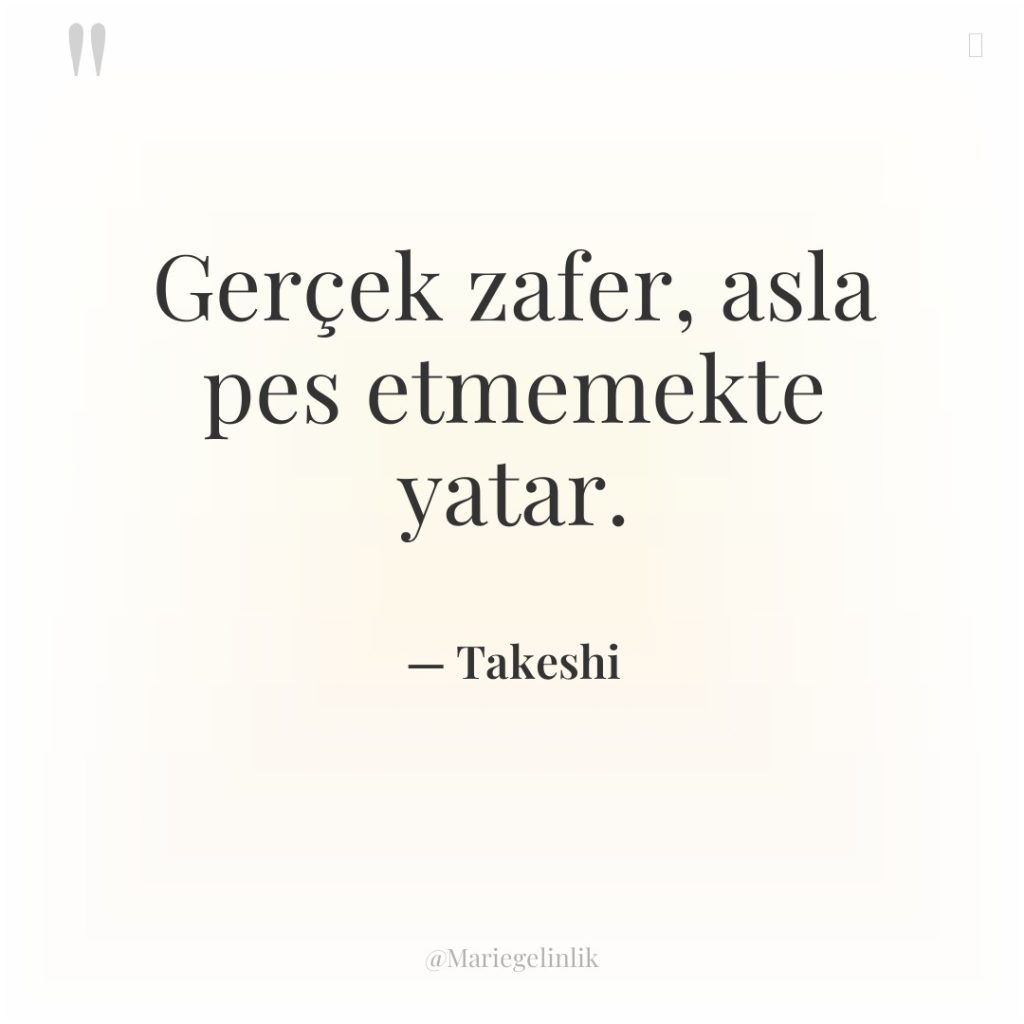 Gerçek zafer, asla pes etmemekte yatar.