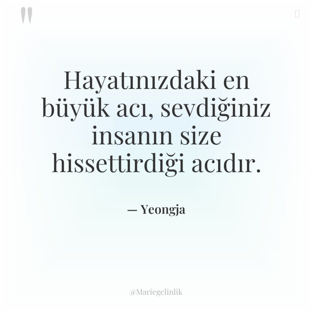 Hayatınızdaki en büyük acı, sevdiğiniz insanın size hissettirdiği acıdır.