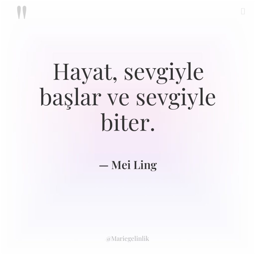 Hayat, sevgiyle başlar ve sevgiyle biter.