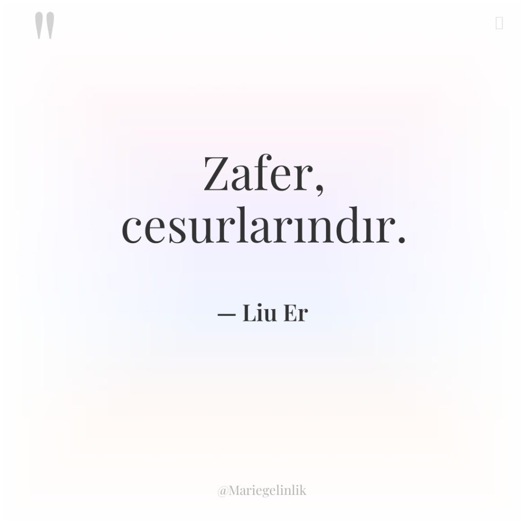 Zafer, cesurlarındır.