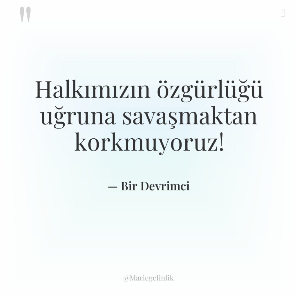 Halkımızın özgürlüğü uğruna savaşmaktan korkmuyoruz!