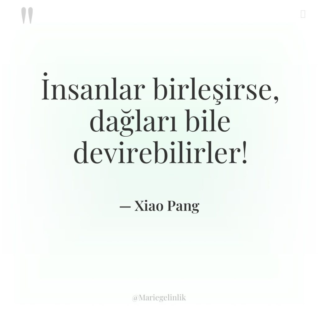 İnsanlar birleşirse, dağları bile devirebilirler!