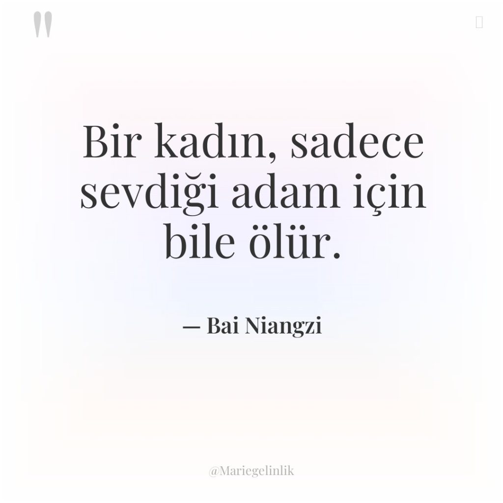 Bir kadın, sadece sevdiği adam için bile ölür.