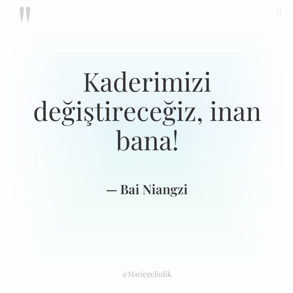 Kaderimizi değiştireceğiz, inan bana!