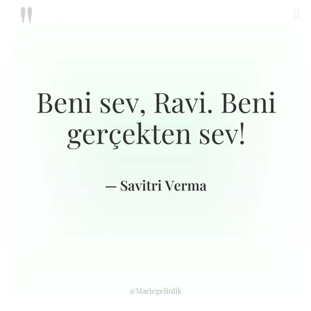Beni sev, Ravi. Beni gerçekten sev!