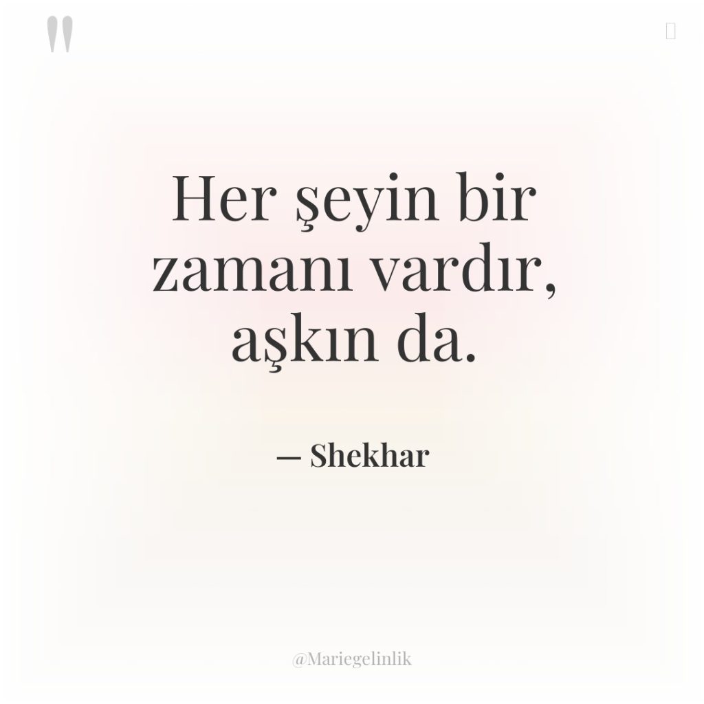 Her şeyin bir zamanı vardır, aşkın da.