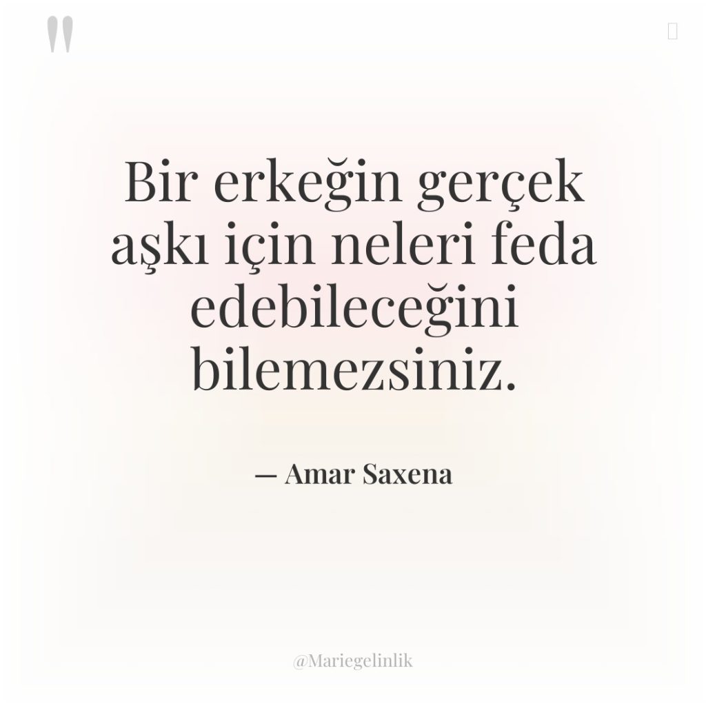 Bir erkeğin gerçek aşkı için neleri feda edebileceğini bilemezsiniz.