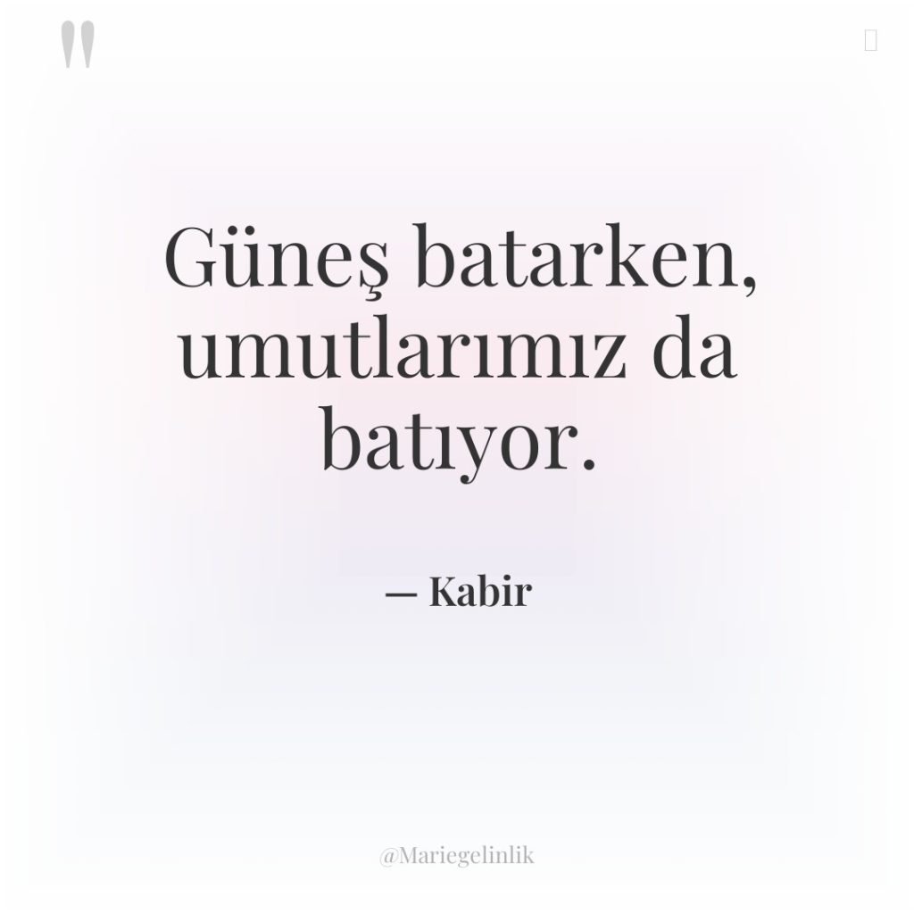 Güneş batarken, umutlarımız da batıyor.