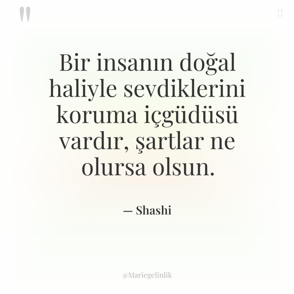 Bir insanın doğal haliyle sevdiklerini koruma içgüdüsü vardır, şartlar ne…