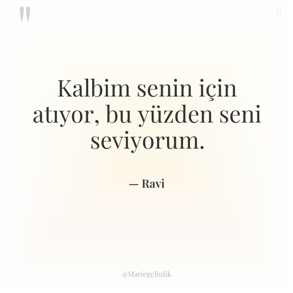 Kalbim senin için atıyor, bu yüzden seni seviyorum.