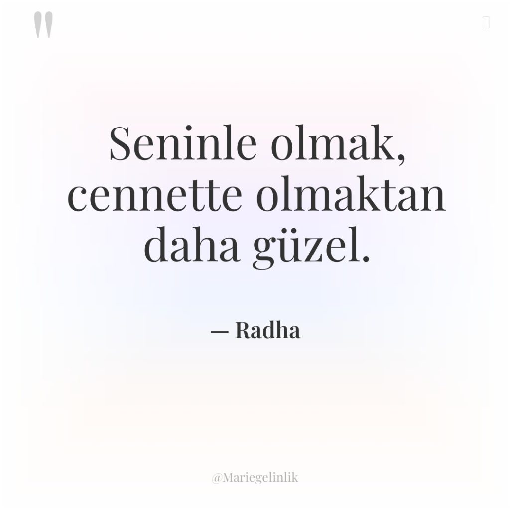 Seninle olmak, cennette olmaktan daha güzel.