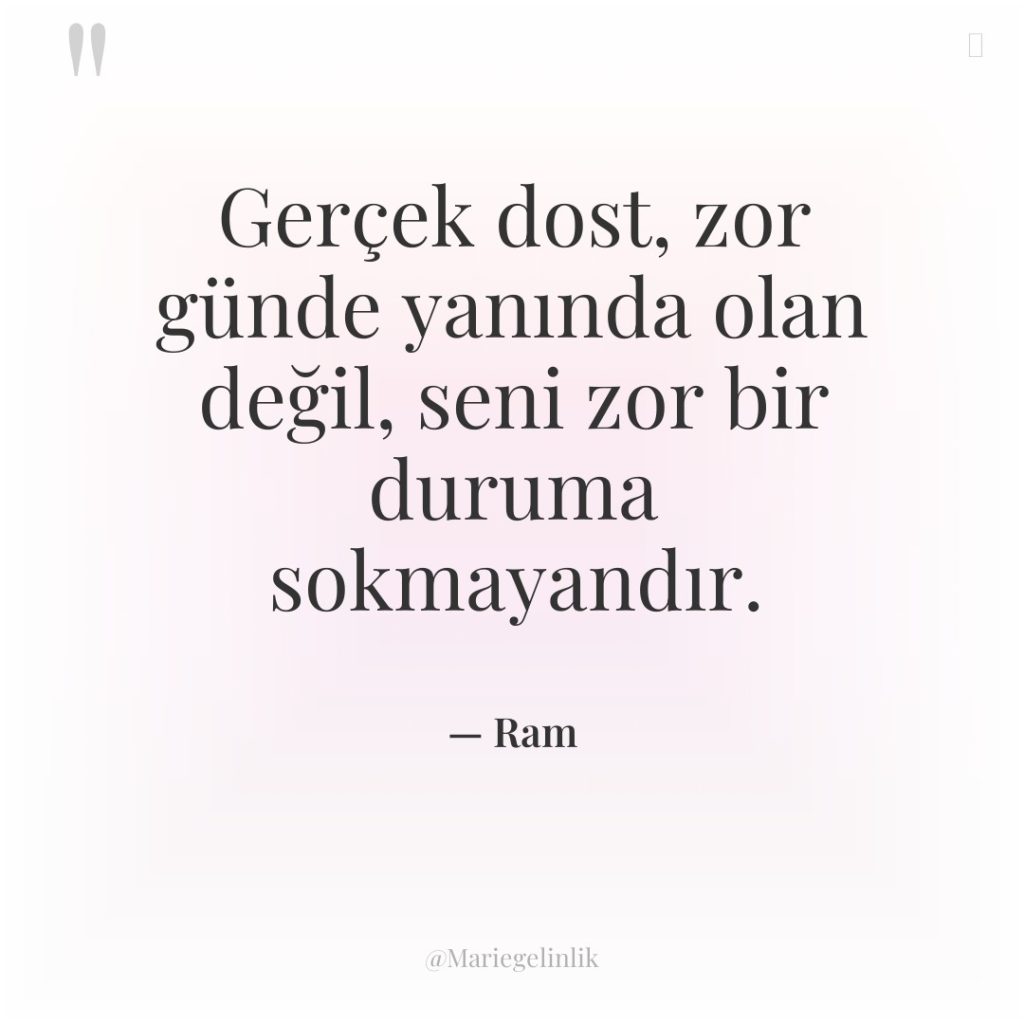Gerçek dost, zor günde yanında olan değil, seni zor bir…