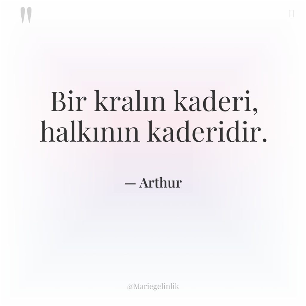 Bir kralın kaderi, halkının kaderidir.