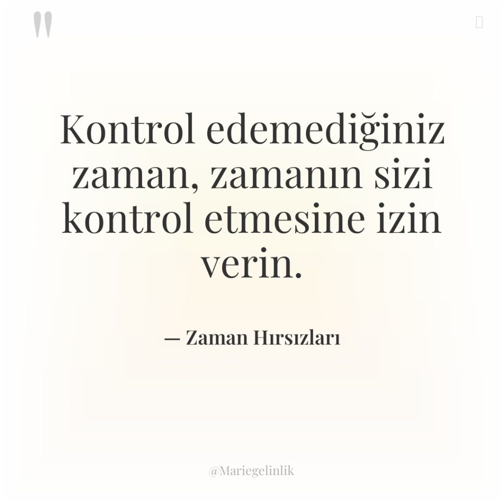 Kontrol edemediğiniz zaman, zamanın sizi kontrol etmesine izin verin.