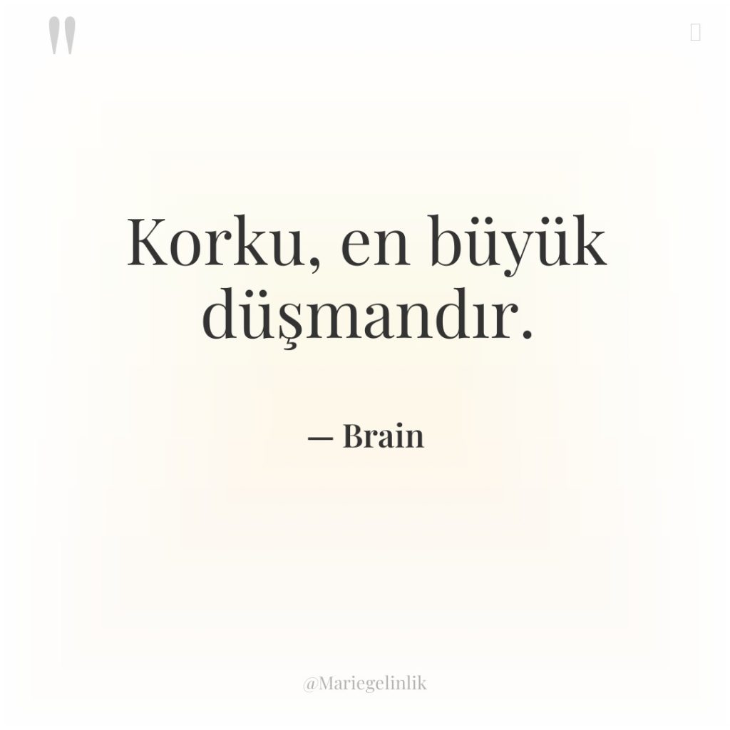 Korku, en büyük düşmandır.