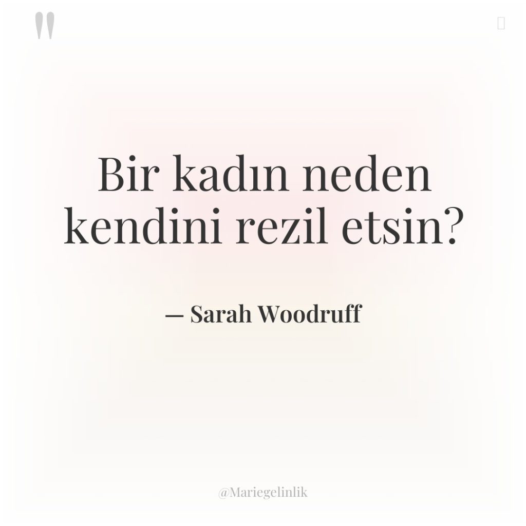 Bir kadın neden kendini rezil etsin?