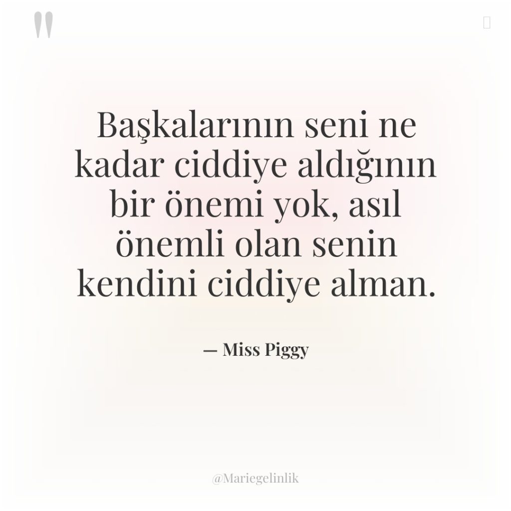 Başkalarının seni ne kadar ciddiye aldığının bir önemi yok, asıl…