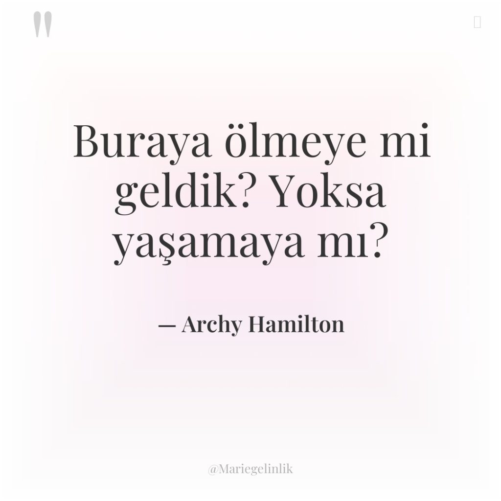 Buraya ölmeye mi geldik? Yoksa yaşamaya mı?