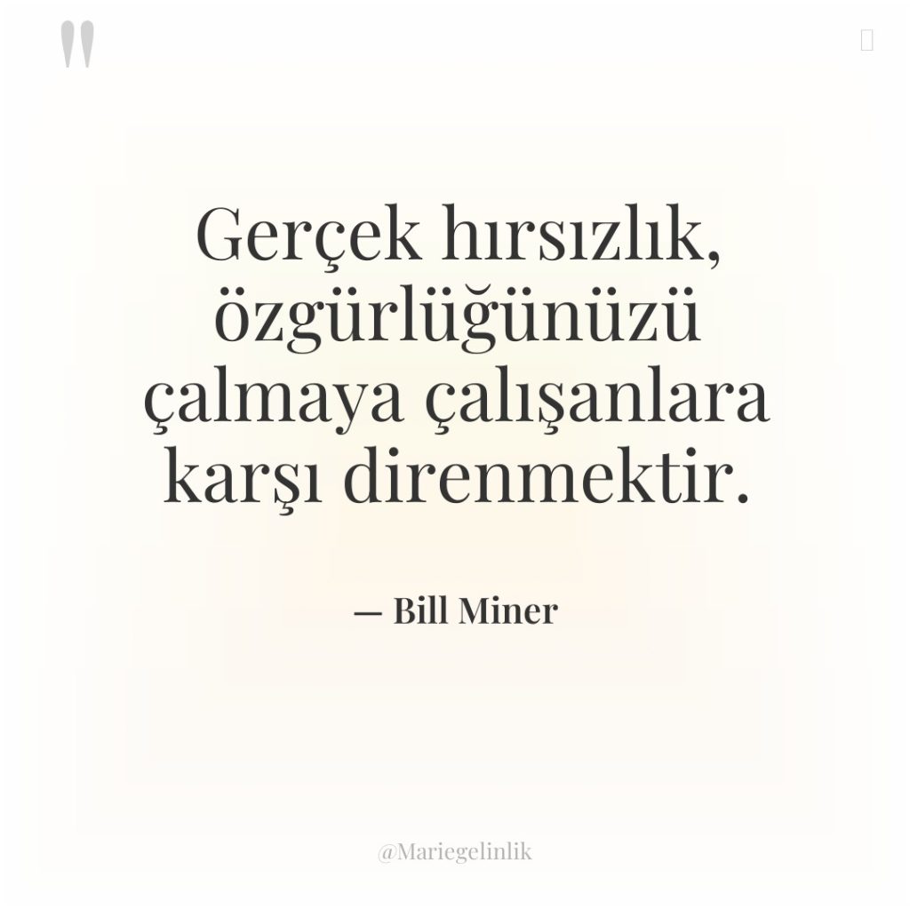 Gerçek hırsızlık, özgürlüğünüzü çalmaya çalışanlara karşı direnmektir.