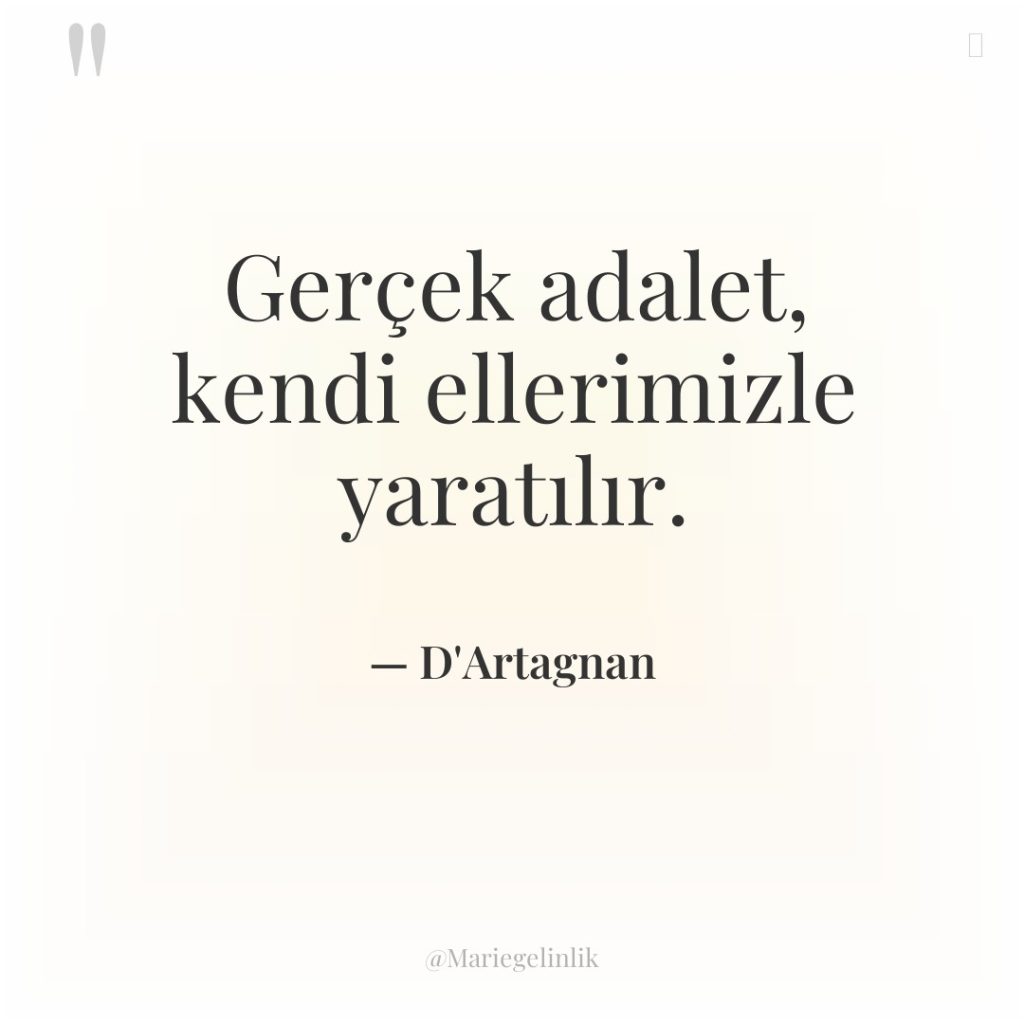 Gerçek adalet, kendi ellerimizle yaratılır.